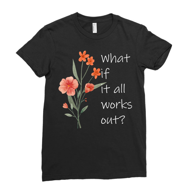 Womens What If It All Works Out V Neck T Shirt Ladies Fitted T-Shirt by tamarogbbrazee4 | Artistshot