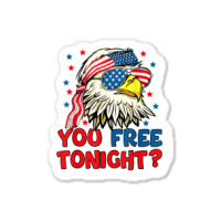 You Free Tonight Bald Eagle Mullet American Flag 4th Of July T Shirt Sticker | Artistshot