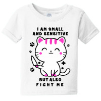 I Am Small And Sensitive But Also Fight Me Baby Tee | Artistshot