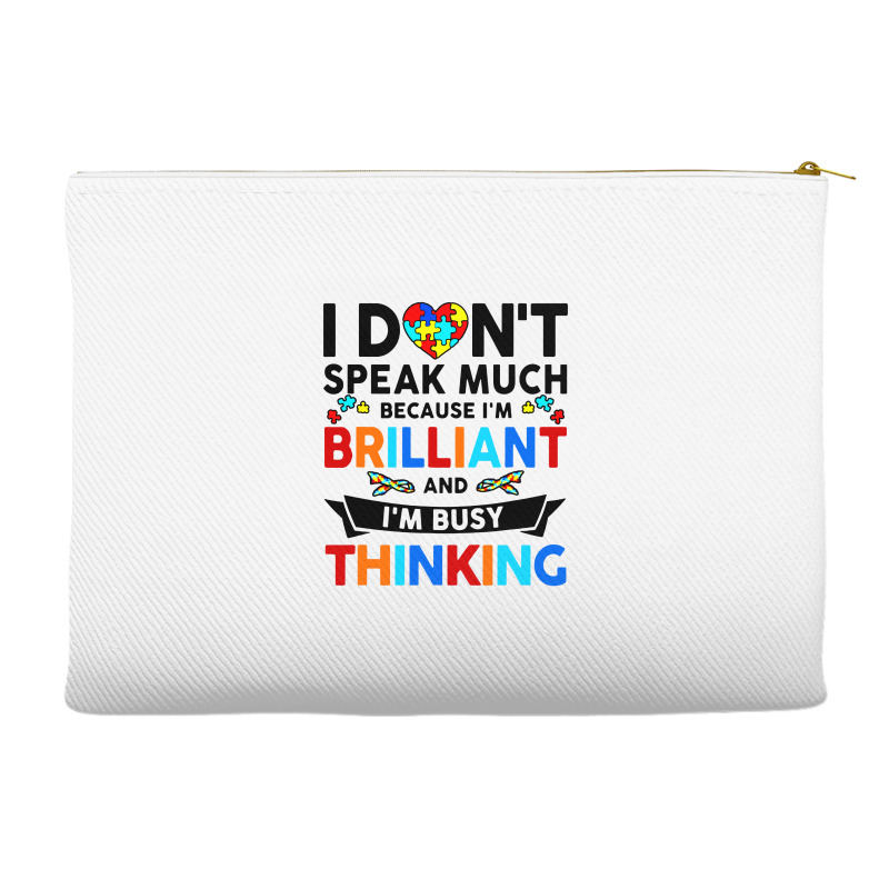 I Dont Speak Much Because I'm Brilliant Busy Thinking Accessory Pouches | Artistshot