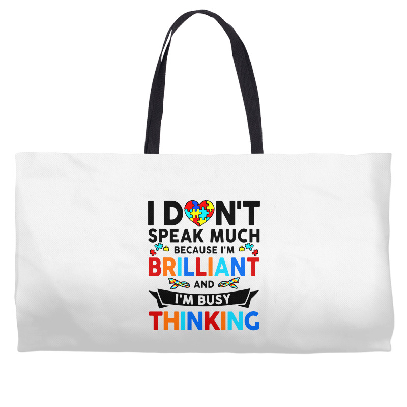 I Dont Speak Much Because I'm Brilliant Busy Thinking Weekender Totes | Artistshot