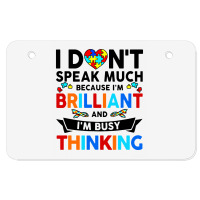 I Dont Speak Much Because I'm Brilliant Busy Thinking Atv License Plate | Artistshot