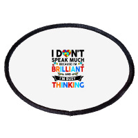 I Dont Speak Much Because I'm Brilliant Busy Thinking Oval Patch | Artistshot