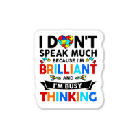 I Dont Speak Much Because I'm Brilliant Busy Thinking Sticker | Artistshot