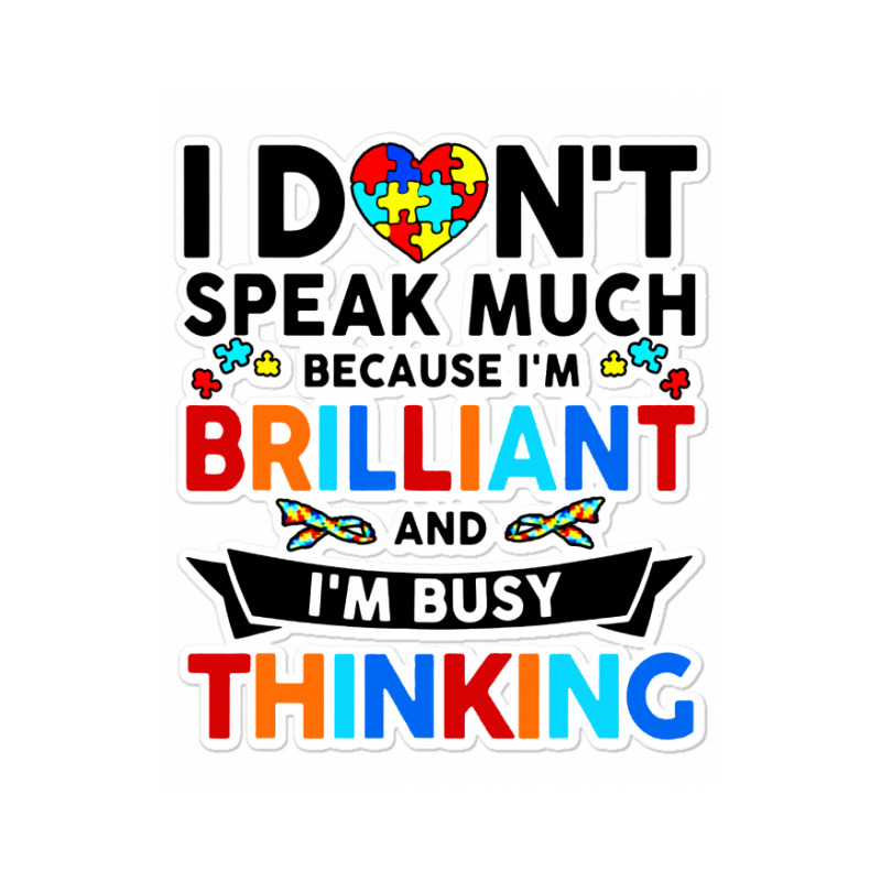 I Dont Speak Much Because I'm Brilliant Busy Thinking Sticker | Artistshot