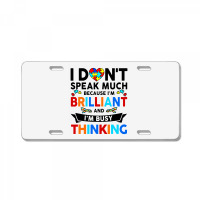 I Dont Speak Much Because I'm Brilliant Busy Thinking License Plate | Artistshot