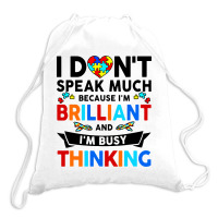 I Dont Speak Much Because I'm Brilliant Busy Thinking Drawstring Bags | Artistshot