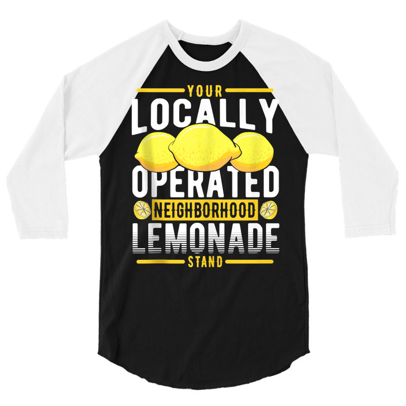 Your Locally Operated Neighborhood Lemonade Stand Tank Top 3/4 Sleeve Shirt by tamarogbbrazee4 | Artistshot