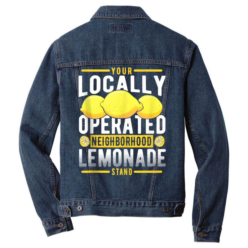 Your Locally Operated Neighborhood Lemonade Stand Tank Top Men Denim Jacket by tamarogbbrazee4 | Artistshot