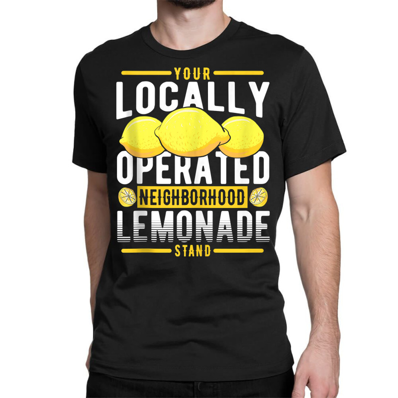 Your Locally Operated Neighborhood Lemonade Stand Tank Top Classic T-shirt by tamarogbbrazee4 | Artistshot