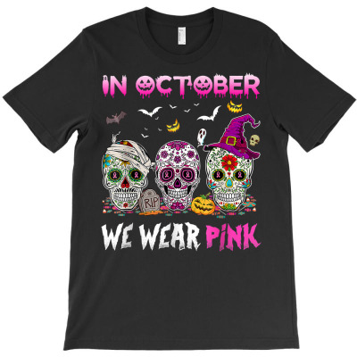 In October We Wear Pink Breast Cancer Awareness Sugar Skulls T Shirt T-shirt Designed By Emlynnecon