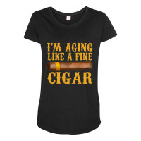 Im Aging Like A Fine Cigar Funny Fathers Day Dad Gift Idea T Shirt Maternity Scoop Neck T-shirt | Artistshot