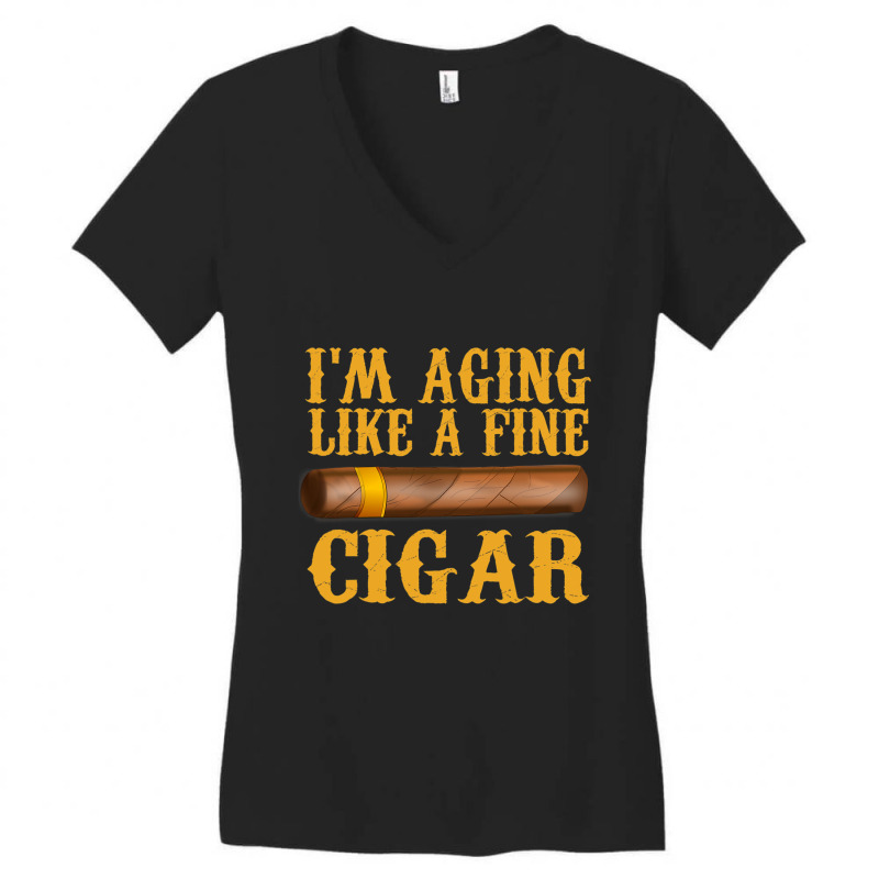 Im Aging Like A Fine Cigar Funny Fathers Day Dad Gift Idea T Shirt Women's V-Neck T-Shirt by ryan2204 | Artistshot