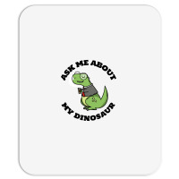 Ask Me About My Dinosaur Mousepad | Artistshot