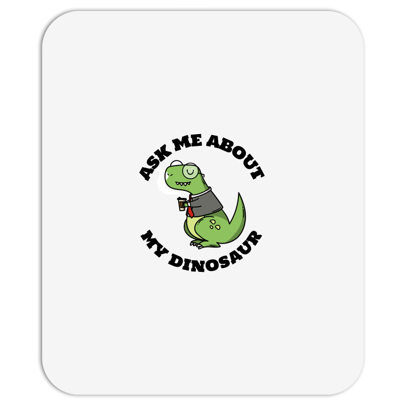 Ask Me About My Dinosaur Mousepad | Artistshot