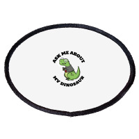 Ask Me About My Dinosaur Oval Patch | Artistshot