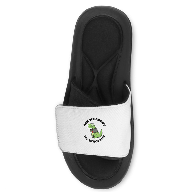 Ask Me About My Dinosaur Slide Sandal | Artistshot