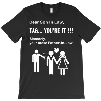 Son In Law Tag You're It Father In Law Dad Of Bride T Shirt T-shirt Designed By Emlynnecon