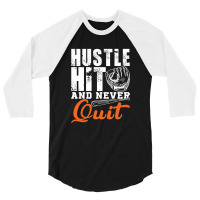Hustle Hit And Never Quit 3/4 Sleeve Shirt | Artistshot