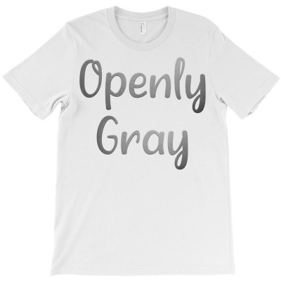 Openly Gray Natural Hair Ladies Womens Gift T Shirt T-shirt Designed By Crichto