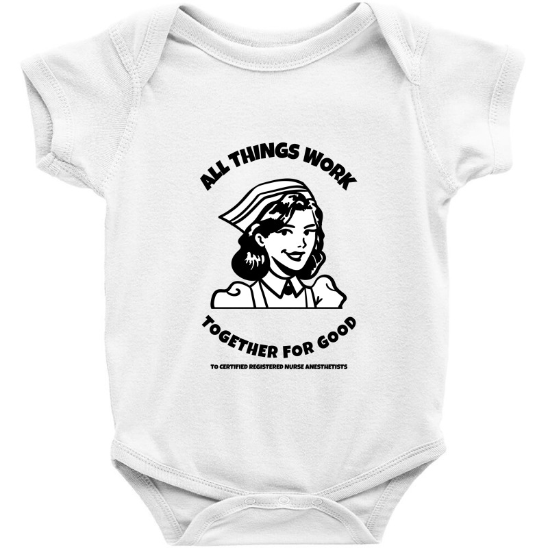 All Things Work Together For Good To Certified Registered Nurses Baby Bodysuit by Favorite | Artistshot