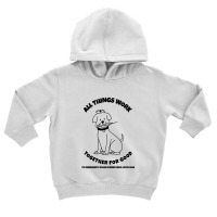 All Things Work Together For Good To Emergency Room Nurses Who Love Do Toddler Hoodie | Artistshot