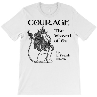 Oz King Lion Courage Halloween Wizard Of Oz Cowardly Lion T Shirt T-shirt Designed By Crichto