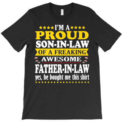 I'm A Proud Son In Law Of A Freaking Awesome Father T Shirt T-shirt Designed By Emlynnecon