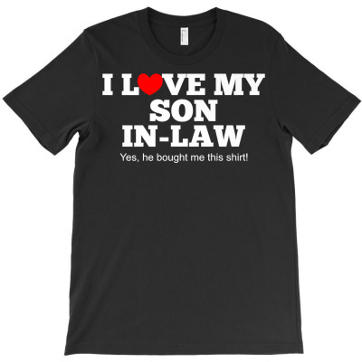 I Love My Son In Law T Shirt Family Gift T-shirt Designed By Emlynnecon