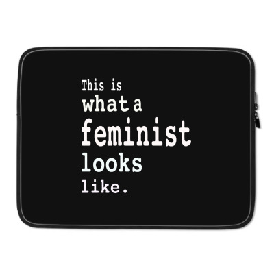 This Is What  A Feminist Look Like Laptop Sleeve Designed By Frizidan