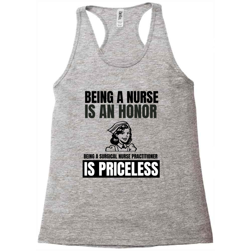 Being A Nurse Is An Honor Being A Surgical Nurse Practitioner Is Price Racerback Tank by Favorite | Artistshot