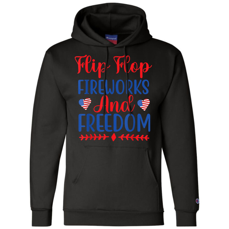 Flip Flops Fireworks And Freedom American Flag 4th Of July T Shirt Champion Hoodie | Artistshot