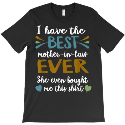 Have Best Mother In Law Ever Daughter Son In Law Meme Gift T Shirt T-shirt Designed By Emlynnecon