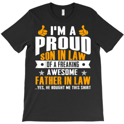 Proud Son In Law Of A Freaking Awesome Father In Law T Shirt T-shirt Designed By Emlynnecon