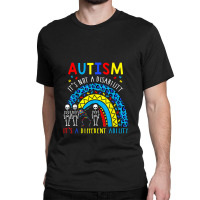 Rainbow Autism Its Not A Disability It's A Different Ability Classic T-shirt | Artistshot