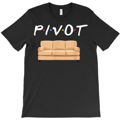 Pivot The Couch T Shirt T-shirt Designed By Crichto