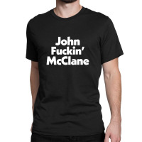 John Fuckin' Mcclane Classic T-shirt | Artistshot