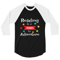 Reading Is A Ticket To Adventure Fun Book School 3/4 Sleeve Shirt | Artistshot