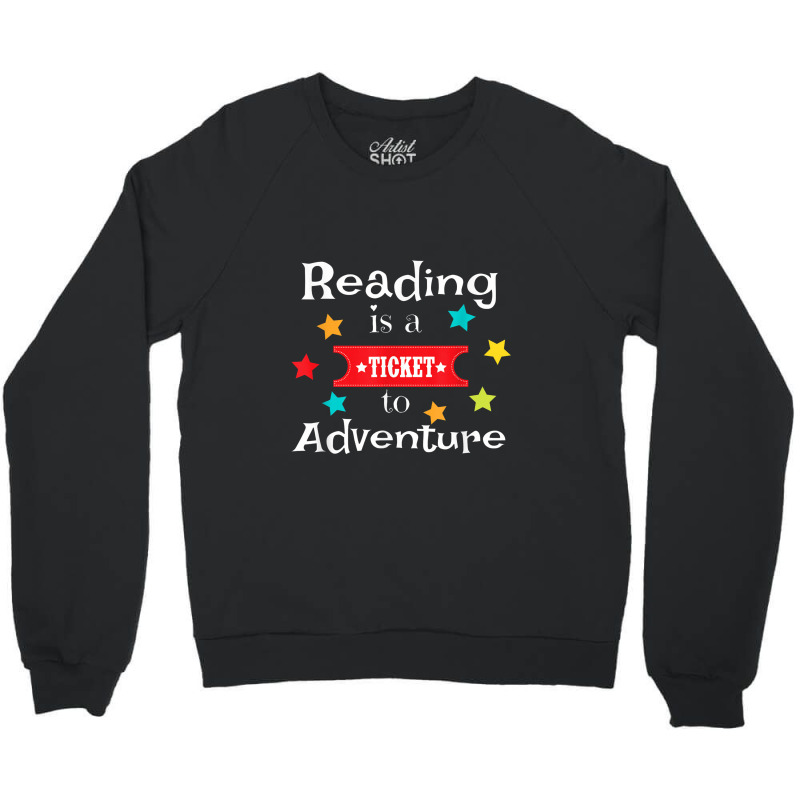 Reading Is A Ticket To Adventure Fun Book School Crewneck Sweatshirt | Artistshot