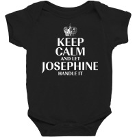 Keep Calm And Let Josephine Handle It Customized Nickname T Shirt Baby Bodysuit | Artistshot