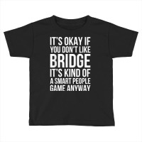 Funny Smart People Bridge Card Game Love Playing Bridge Gift T Shirt Toddler T-shirt | Artistshot