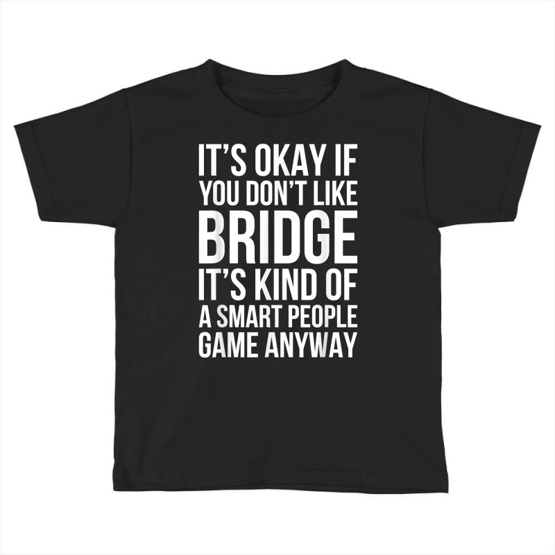 Funny Smart People Bridge Card Game Love Playing Bridge Gift T Shirt Toddler T-shirt by ReagerAero | Artistshot