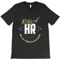 Retired Human Resources Funny Hr Retirement Gift Premium T-shirt | Artistshot