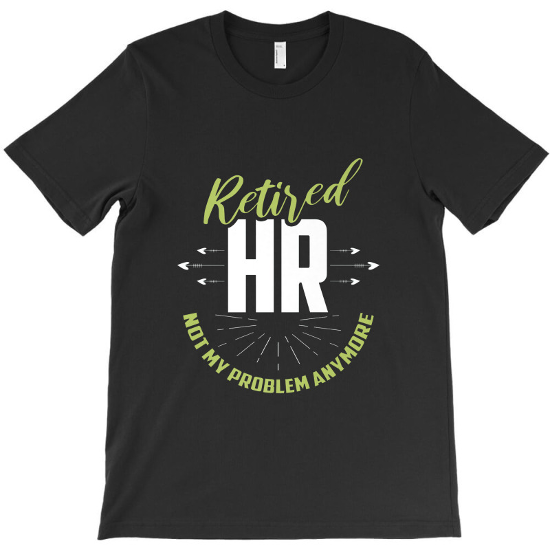 Retired Human Resources Funny Hr Retirement Gift Premium T-shirt | Artistshot