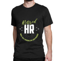 Retired Human Resources Funny Hr Retirement Gift Premium Classic T-shirt | Artistshot