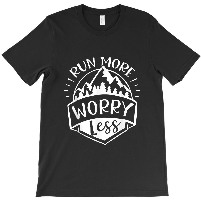 Run More Worry Less Camp And Travel Gift T-shirt | Artistshot