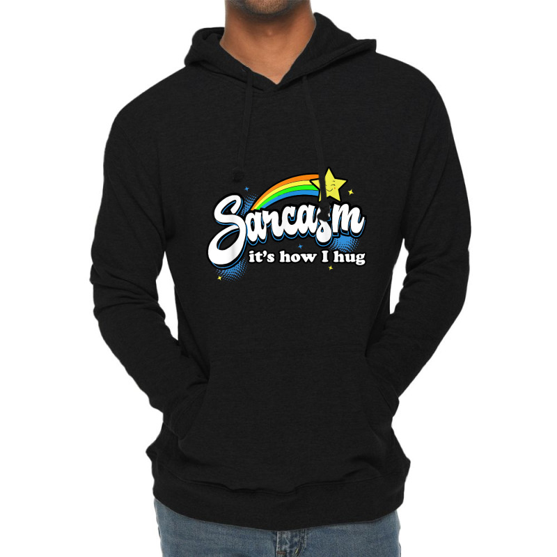 Sarcasm It's How I Hug Lightweight Hoodie | Artistshot