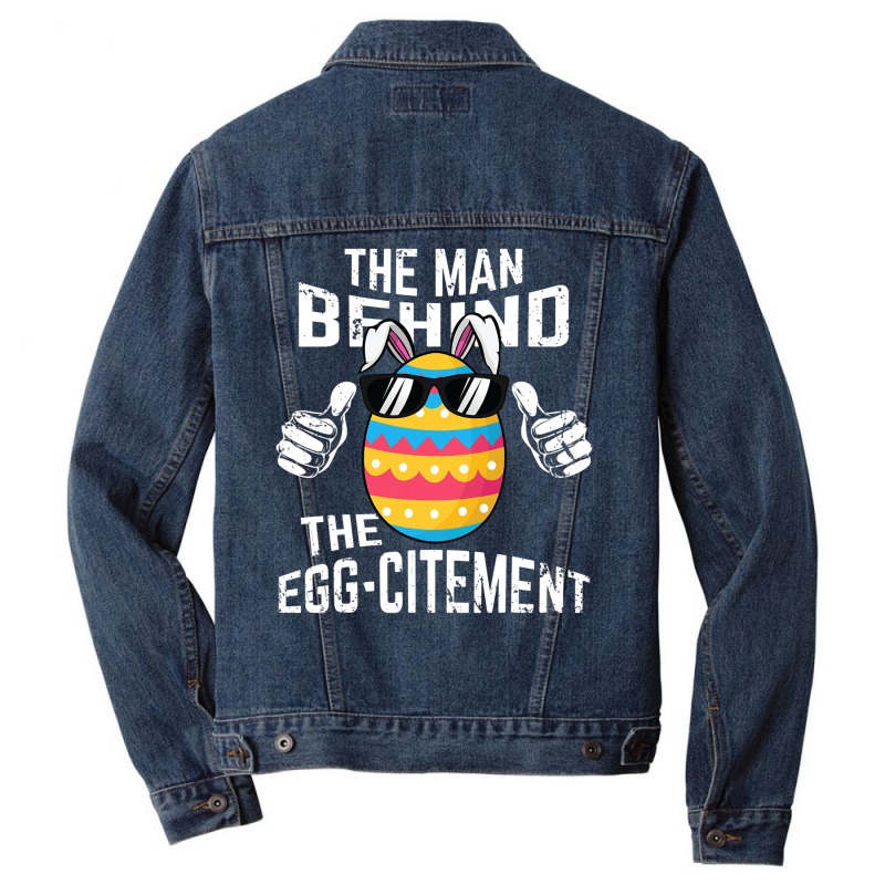 Mens The Man Behind The Egg Citement Shirt Men Easter Pregnancy T Shir Men Denim Jacket | Artistshot