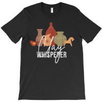 Clay Whisperer Funny Ceramic Artist Sculptor Pottery T Shirt T-shirt | Artistshot