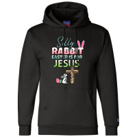 Silly Rabbit Easter Is For Jesus Easter Champion Hoodie | Artistshot